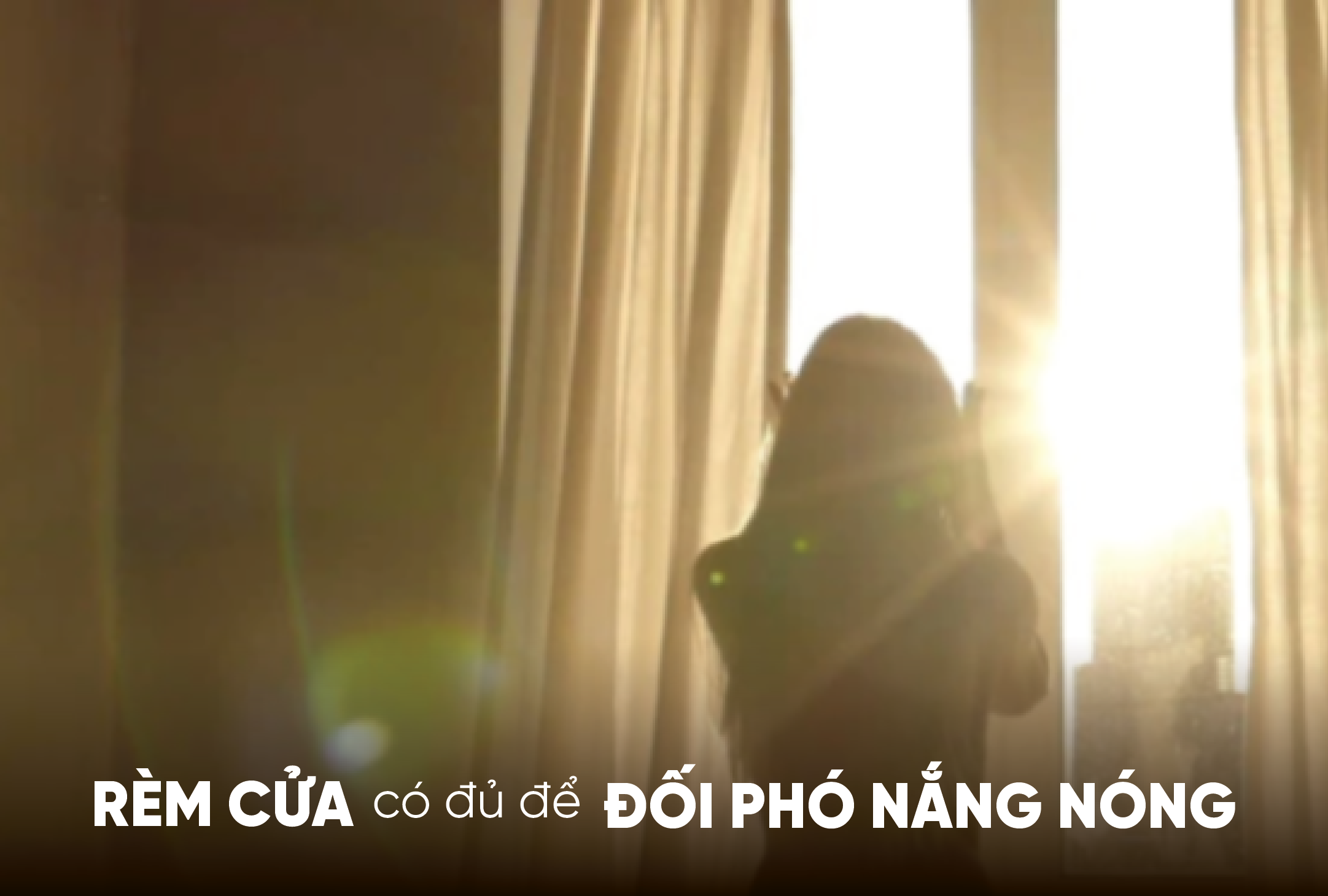 RÈM CỬA có đủ để ĐỐI PHÓ NẮNG NÓNG ?